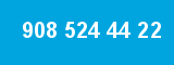 908 524 44 22
